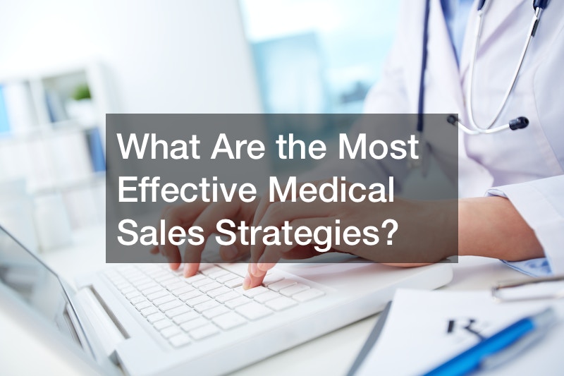 What Are the Most Effective Medical Sales Strategies?